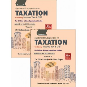 Commercial's Systematic Approach to Taxation containing Income Tax & GST with MCQs for CA Inter November 2023 Exam by Dr. Girish Ahuja, Dr. Ravi Gupta [2 Vols. 2023]